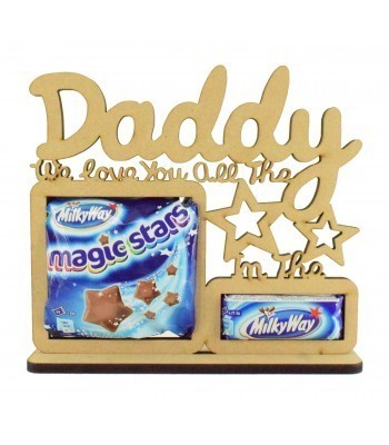 6mm 'Daddy We love you all the Magic Stars in the Milkyway' Chocolate Holder on a Stand